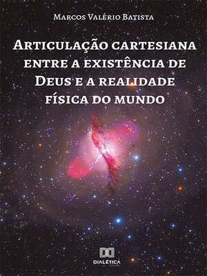 cover image of Articulação cartesiana entre a existência de Deus e a realidade física do mundo